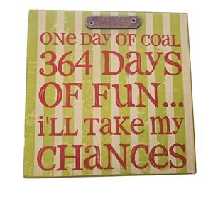 One Day of Coal 364 Days of Fun... Christmas Holliday Decor Small